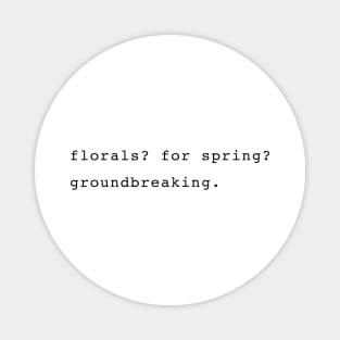 Florals? For spring? Groundbreaking. Devil Wears Prada Quote Magnet